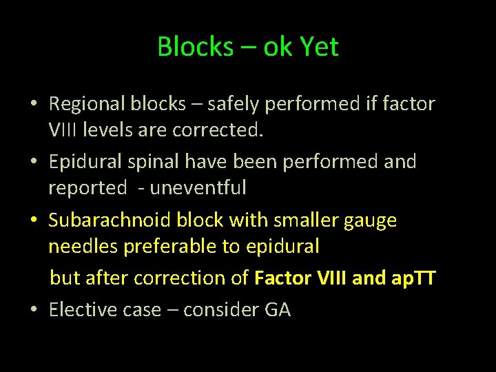 Blocks – ok Yet • Regional blocks – safely performed if factor VIII levels