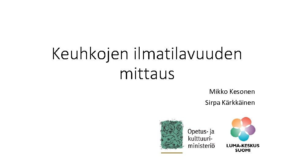 Keuhkojen ilmatilavuuden mittaus Mikko Kesonen Sirpa Kärkkäinen 