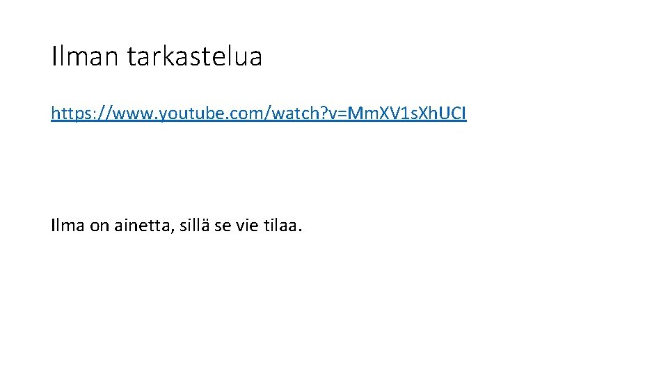 Ilman tarkastelua https: //www. youtube. com/watch? v=Mm. XV 1 s. Xh. UCI Ilma on