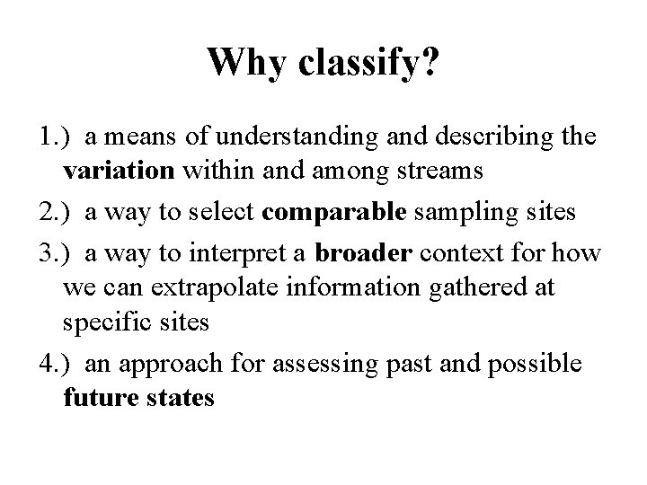 Why classify? 1. ) a means of understanding and describing the variation within and