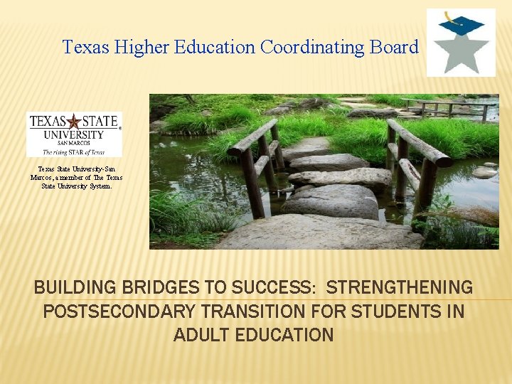 Texas Higher Education Coordinating Board Texas State University-San Marcos, a member of The Texas