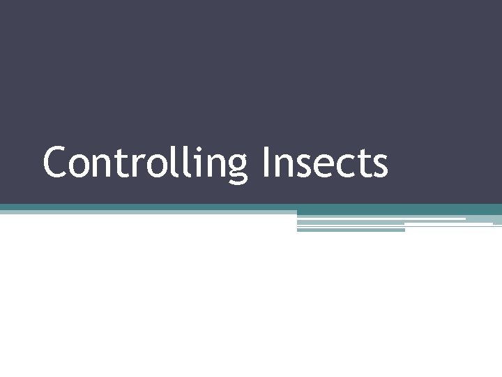 Controlling Insects 