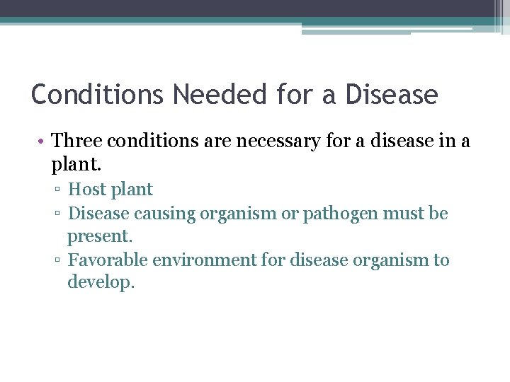 Conditions Needed for a Disease • Three conditions are necessary for a disease in