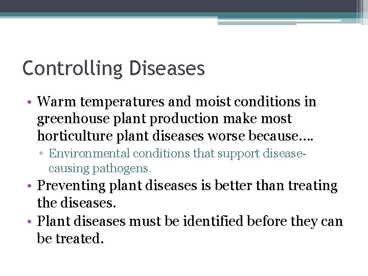 Controlling Diseases • Warm temperatures and moist conditions in greenhouse plant production make most