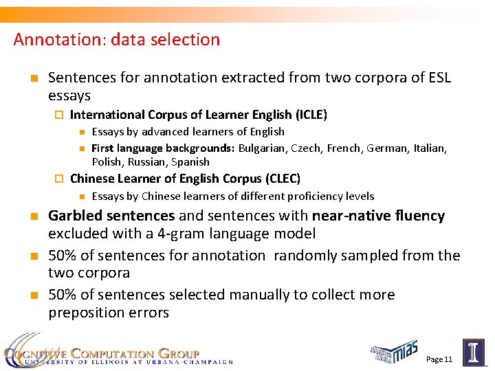 Annotation: data selection n Sentences for annotation extracted from two corpora of ESL essays