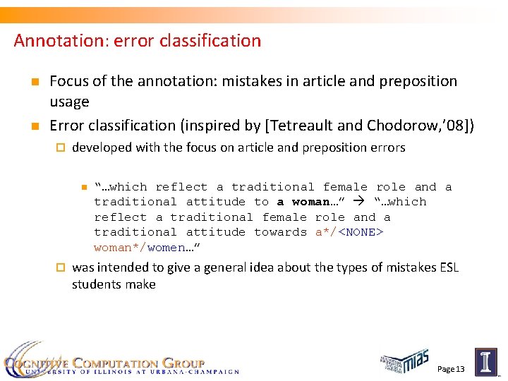 Annotation: error classification n n Focus of the annotation: mistakes in article and preposition