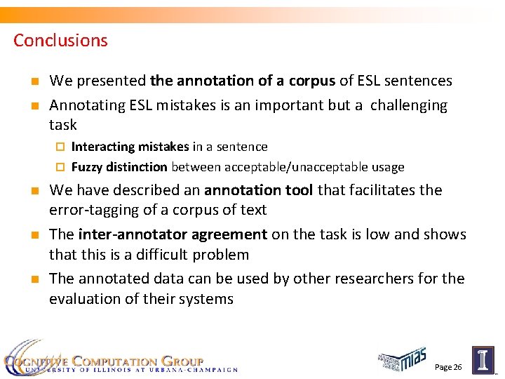 Conclusions n n We presented the annotation of a corpus of ESL sentences Annotating