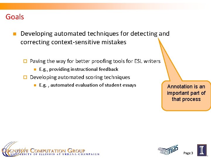 Goals n Developing automated techniques for detecting and correcting context-sensitive mistakes ¨ Paving the