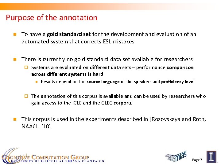 Purpose of the annotation n To have a gold standard set for the development