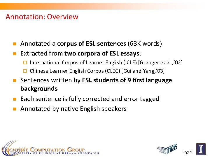 Annotation: Overview n n Annotated a corpus of ESL sentences (63 K words) Extracted