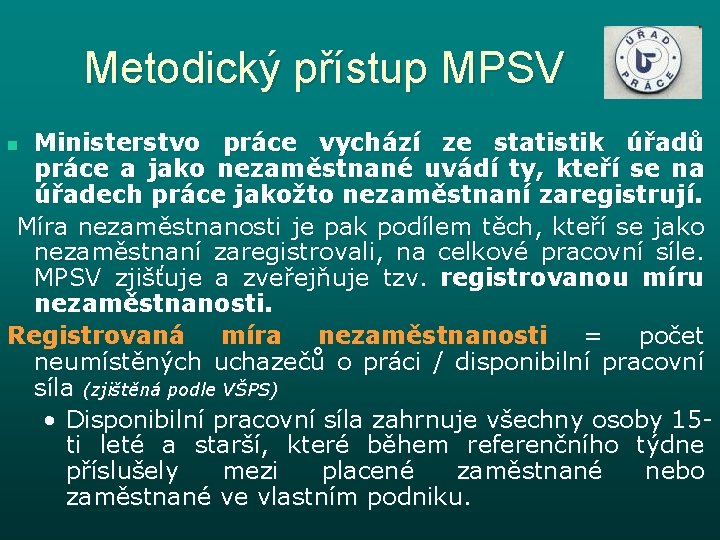 Metodický přístup MPSV Ministerstvo práce vychází ze statistik úřadů práce a jako nezaměstnané uvádí