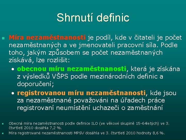 Shrnutí definic n n n Míra nezaměstnanosti je podíl, kde v čitateli je počet