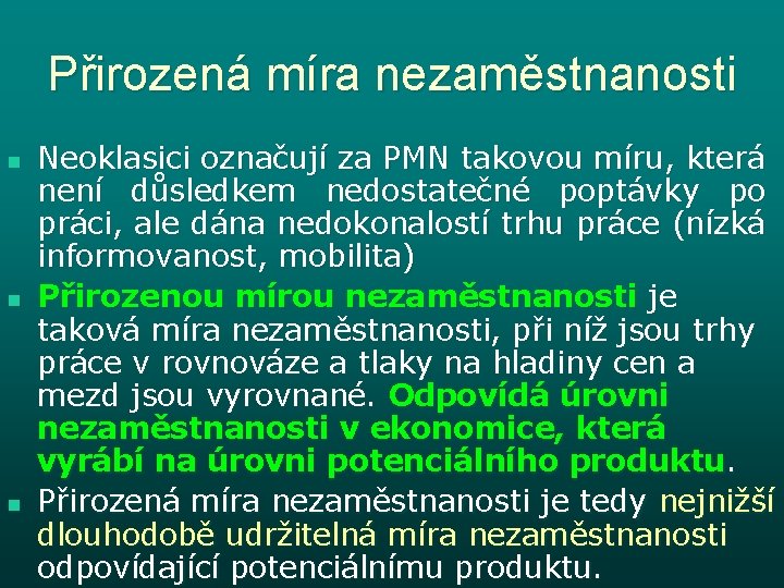 Přirozená míra nezaměstnanosti n n n Neoklasici označují za PMN takovou míru, která není