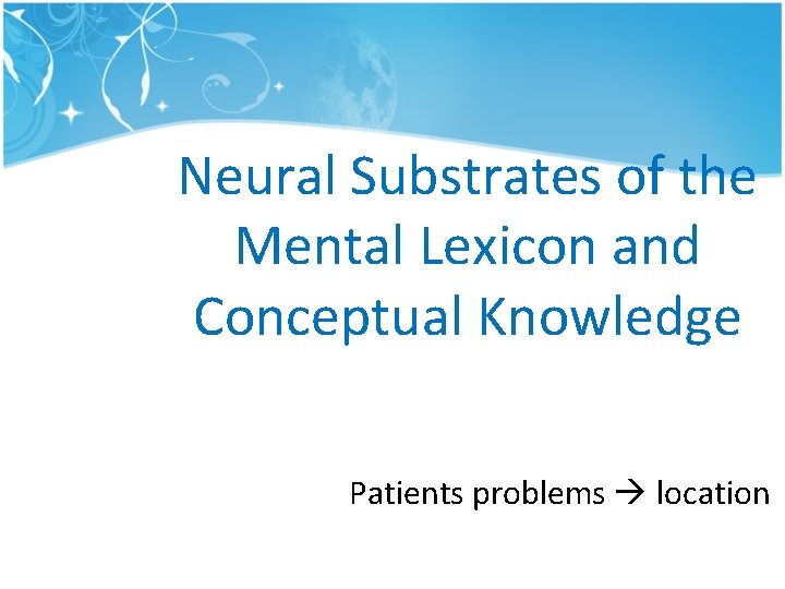 Neural Substrates of the Mental Lexicon and Conceptual Knowledge Patients problems location Neural Substrates of the Mental Lexicon and Conceptual Knowledge Patients problems location