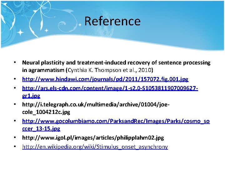 Reference • Neural plasticity and treatment-induced recovery of sentence processing in agrammatism (Cynthia K. Reference • Neural plasticity and treatment-induced recovery of sentence processing in agrammatism (Cynthia K.