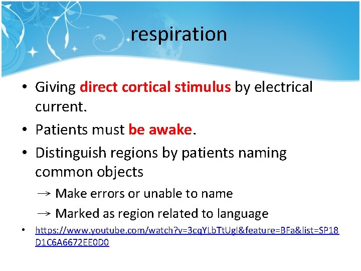 respiration • Giving direct cortical stimulus by electrical current. • Patients must be awake. respiration • Giving direct cortical stimulus by electrical current. • Patients must be awake.