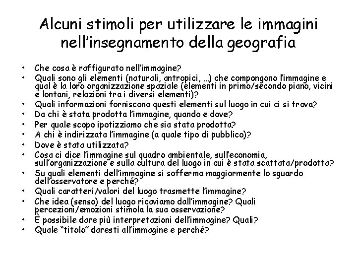 Alcuni stimoli per utilizzare le immagini nell’insegnamento della geografia • • • • Che