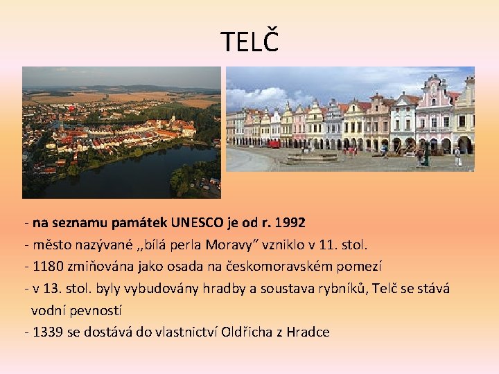 TELČ - na seznamu památek UNESCO je od r. 1992 - město nazývané ,