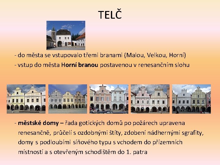 TELČ - do města se vstupovalo třemi branami (Malou, Velkou, Horní) - vstup do