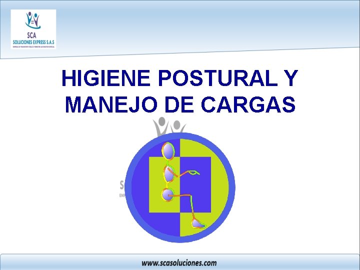 HIGIENE POSTURAL Y MANEJO DE CARGAS 
