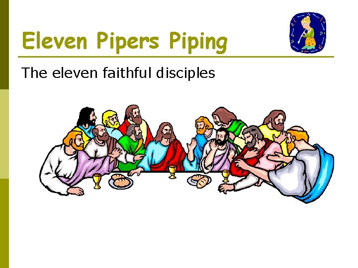 Eleven Pipers Piping The eleven faithful disciples 