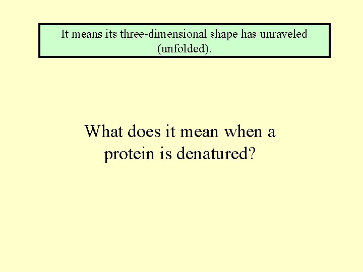 It means its three-dimensional shape has unraveled (unfolded). What does it mean when a