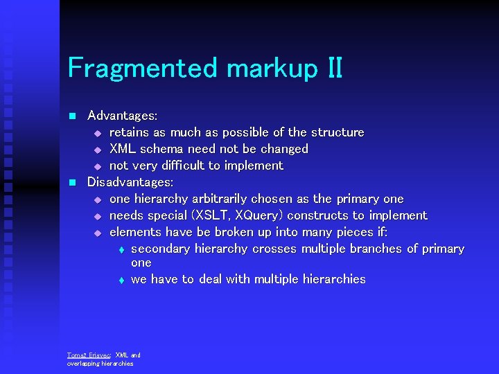 Fragmented markup II n n Advantages: u retains as much as possible of the