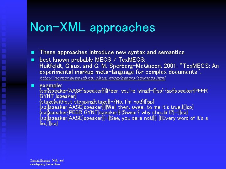 Non-XML approaches n n These approaches introduce new syntax and semantics best known probably