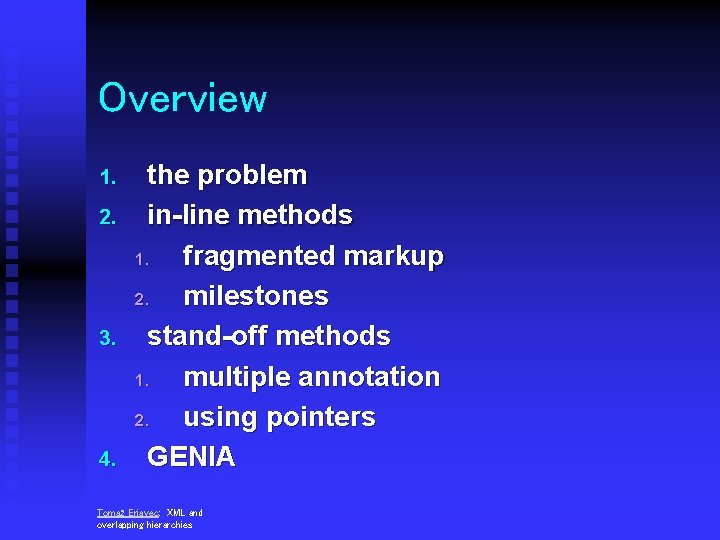 Overview 1. 2. 3. 4. the problem in-line methods 1. fragmented markup 2. milestones