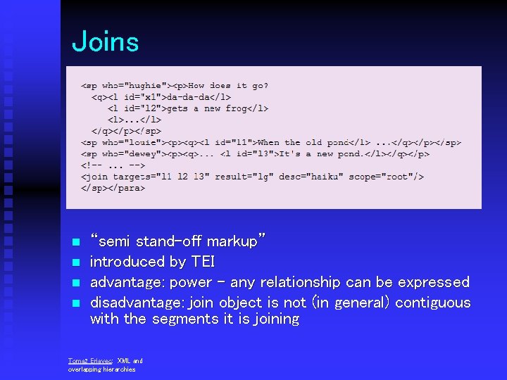 Joins n n “semi stand-off markup” introduced by TEI advantage: power - any relationship