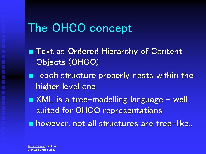 The OHCO concept Text as Ordered Hierarchy of Content Objects (OHCO) n. . each