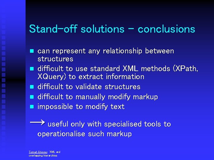 Stand-off solutions - conclusions n n n can represent any relationship between structures difficult