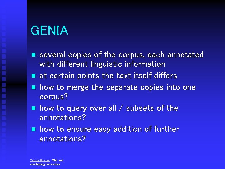 GENIA n n n several copies of the corpus, each annotated with different linguistic