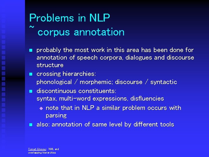 Problems in NLP ~ corpus annotation n n probably the most work in this