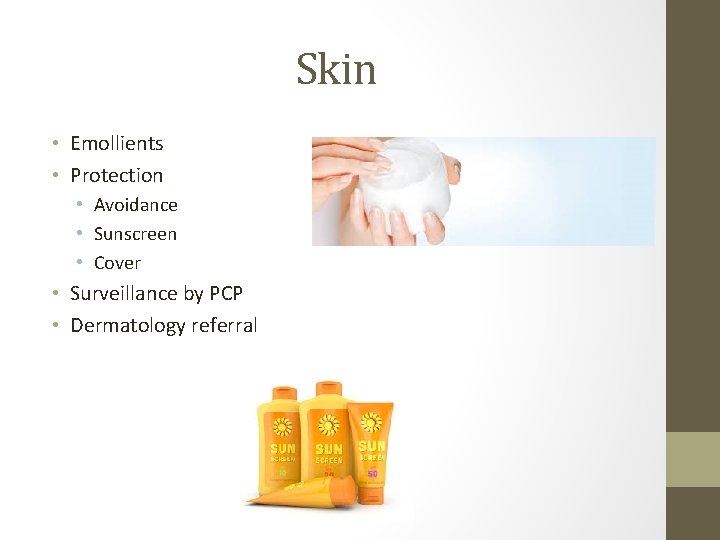 Skin • Emollients • Protection • Avoidance • Sunscreen • Cover • Surveillance by