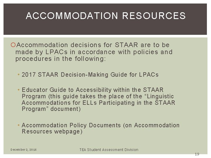 ACCOMMODATION RESOURCES Accommodation decisions for STAAR are to be made by LPACs in accordance ACCOMMODATION RESOURCES Accommodation decisions for STAAR are to be made by LPACs in accordance