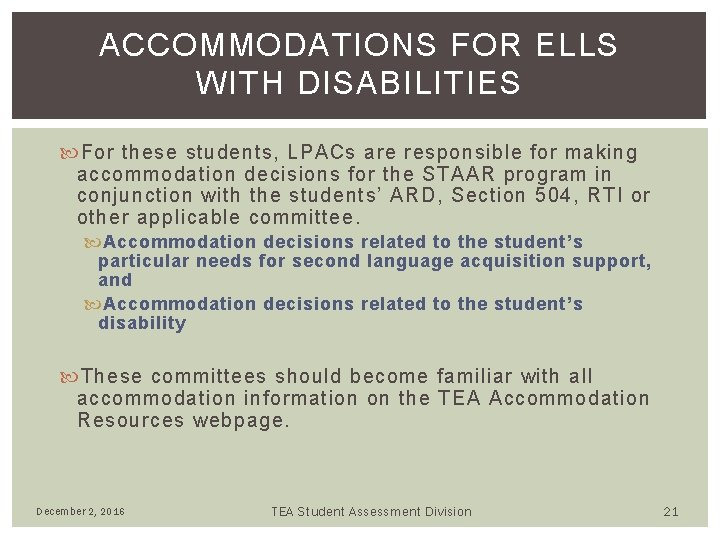 ACCOMMODATIONS FOR ELLS WITH DISABILITIES For these students, LPACs are responsible for making accommodation ACCOMMODATIONS FOR ELLS WITH DISABILITIES For these students, LPACs are responsible for making accommodation