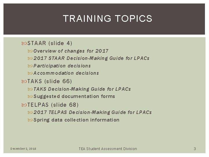 TRAINING TOPICS STAAR (slide 4) Overview of changes for 2017 STAAR Decision-Making Guide for TRAINING TOPICS STAAR (slide 4) Overview of changes for 2017 STAAR Decision-Making Guide for