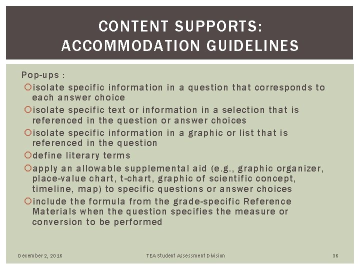 CONTENT SUPPORTS: ACCOMMODATION GUIDELINES Pop-ups : isolate specific information in a question that corresponds CONTENT SUPPORTS: ACCOMMODATION GUIDELINES Pop-ups : isolate specific information in a question that corresponds