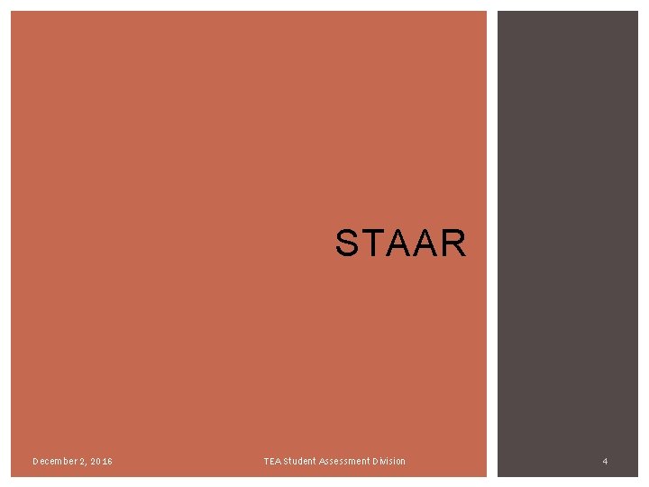 STAAR December 2, 2016 TEA Student Assessment Division 4 STAAR December 2, 2016 TEA Student Assessment Division 4