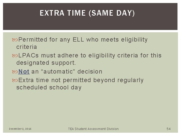 EXTRA TIME (SAME DAY) Permitted for any ELL who meets eligibility criteria LPACs must EXTRA TIME (SAME DAY) Permitted for any ELL who meets eligibility criteria LPACs must