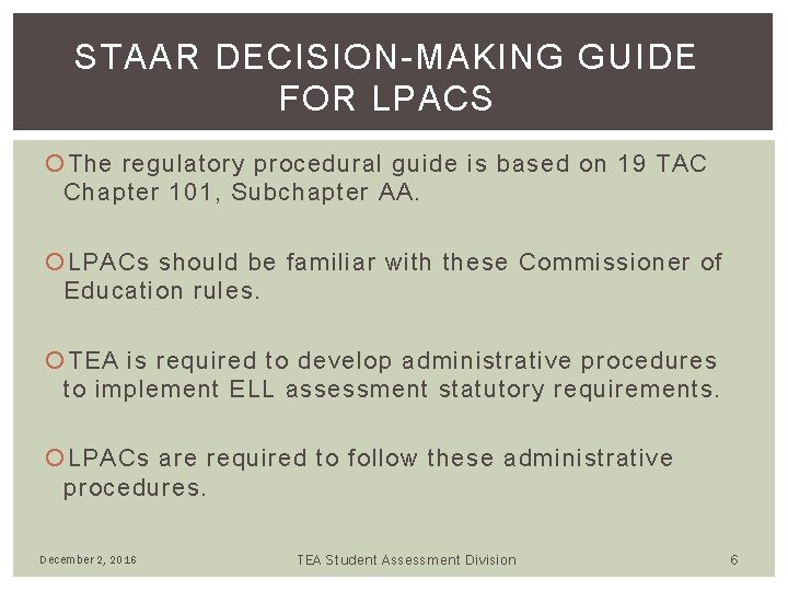 STAAR DECISION-MAKING GUIDE FOR LPACS The regulatory procedural guide is based on 19 TAC STAAR DECISION-MAKING GUIDE FOR LPACS The regulatory procedural guide is based on 19 TAC