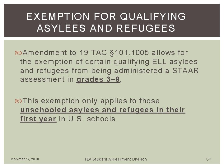 EXEMPTION FOR QUALIFYING ASYLEES AND REFUGEES Amendment to 19 TAC § 101. 1005 allows EXEMPTION FOR QUALIFYING ASYLEES AND REFUGEES Amendment to 19 TAC § 101. 1005 allows