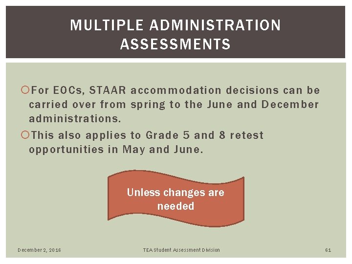 MULTIPLE ADMINISTRATION ASSESSMENTS For EOCs, STAAR accommodation decisions can be carried over from spring MULTIPLE ADMINISTRATION ASSESSMENTS For EOCs, STAAR accommodation decisions can be carried over from spring