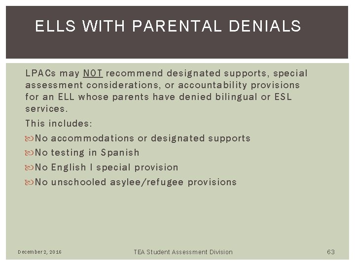 ELLS WITH PARENTAL DENIALS LPACs may NOT recommend designated supports, special assessment considerations, or ELLS WITH PARENTAL DENIALS LPACs may NOT recommend designated supports, special assessment considerations, or