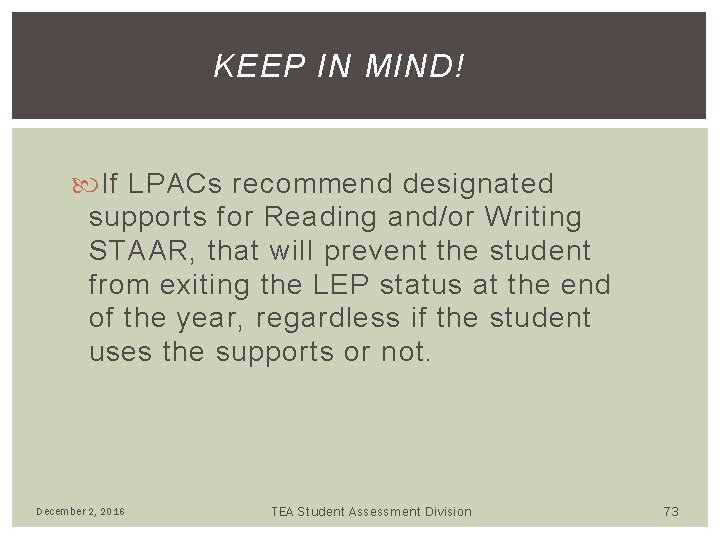 KEEP IN MIND! If LPACs recommend designated supports for Reading and/or Writing STAAR, that KEEP IN MIND! If LPACs recommend designated supports for Reading and/or Writing STAAR, that