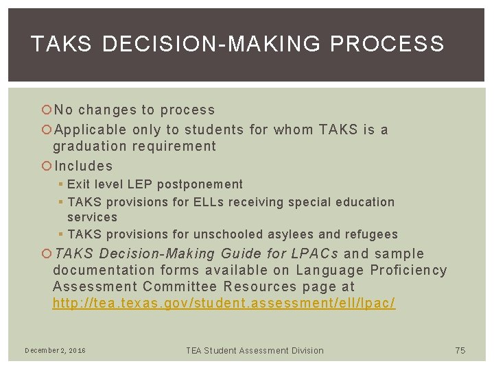 TAKS DECISION-MAKING PROCESS No changes to process Applicable only to students for whom TAKS TAKS DECISION-MAKING PROCESS No changes to process Applicable only to students for whom TAKS