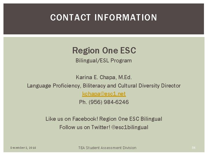 CONTACT INFORMATION Region One ESC Bilingual/ESL Program Karina E. Chapa, M. Ed. Language Proficiency, CONTACT INFORMATION Region One ESC Bilingual/ESL Program Karina E. Chapa, M. Ed. Language Proficiency,