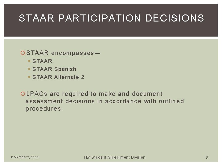 STAAR PARTICIPATION DECISIONS STAAR encompasses― § STAAR Spanish § STAAR Alternate 2 LPACs are STAAR PARTICIPATION DECISIONS STAAR encompasses― § STAAR Spanish § STAAR Alternate 2 LPACs are