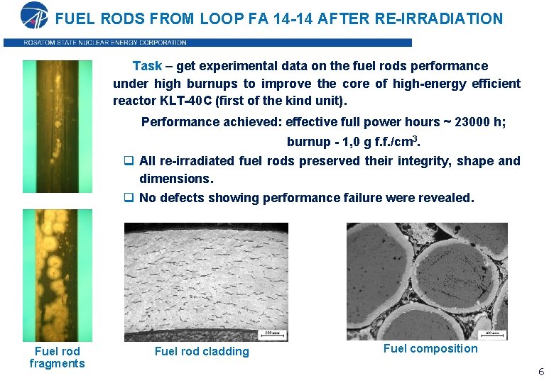 FUEL RODS FROM LOOP FA 14 -14 AFTER RE-IRRADIATION Task – get experimental data